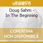 Doug Sahm - In The Beginning cd