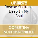 Roscoe Shelton - Deep In My Soul cd