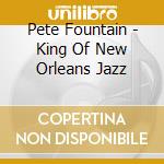 Pete Fountain - King Of New Orleans Jazz cd