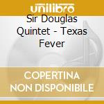 Sir Douglas Quintet - Texas Fever cd musicale