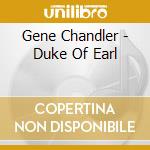 Gene Chandler - Duke Of Earl cd musicale