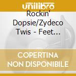 Rockin' Dopsie/Zydeco Twis - Feet Don'T Fail Me Now cd musicale di Rockin dopsie jr.