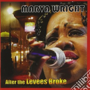 Marva Wright - After The Levees Broke cd musicale di Wright Marva