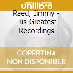 Reed, Jimmy - His Greatest Recordings cd musicale di Jimmy Reed