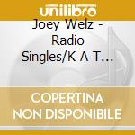 Joey Welz - Radio Singles/K A T R I N A cd musicale di Joey Welz