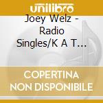 Joey Welz - Radio Singles/K A T R I N A cd