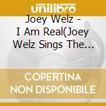 Joey Welz - I Am Real(Joey Welz Sings The Songs Of Ron O.Willi cd