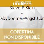 Steve P Klein - Babyboomer-Angst.Com cd