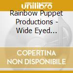 Rainbow Puppet Productions - Wide Eyed Wanda'S Wondrous Wetland Review