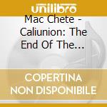 Mac Chete - Caliunion: The End Of The Beginning cd