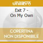 Exit 7 - On My Own cd