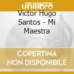 Victor Hugo Santos - Mi Maestra cd