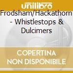 Frodsham/Hackathorn - Whistlestops & Dulcimers cd