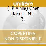 (LP Vinile) Chet Baker - Mr. B. lp vinile