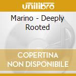 Marino - Deeply Rooted cd