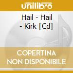 Hail - Hail - Kirk [Cd] cd