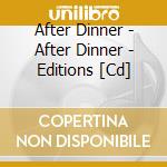 After Dinner - After Dinner - Editions [Cd] cd