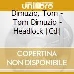 Dimuzio, Tom - Tom Dimuzio - Headlock [Cd] cd