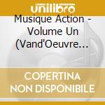 Musique Action - Volume Un (Vand'Oeuvre Live) cd