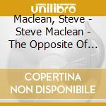 Maclean, Steve - Steve Maclean - The Opposite Of War [Cd] cd