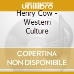 Henry Cow - Western Culture cd