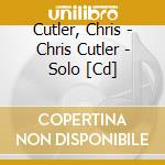 Cutler, Chris - Chris Cutler - Solo [Cd] cd