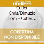 Cutler Chris/Dimuzio Tom - Cutler Chris/Dimuzio Tom - Dust [Cd] cd