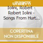 Iolini, Robert - Robert Iolini - Songs From Hurt [Cd] cd