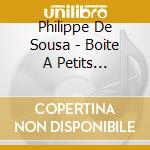Philippe De Sousa - Boite A Petits... cd