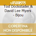Tod Dockstader & David Lee Myers - Bijou cd musicale di Tod Dockstader  & David Lee Myers