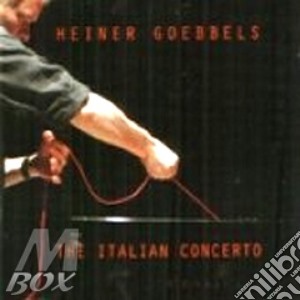 Heiner Goebbels - Italian Concerts cd musicale di Heiner Goebbels