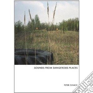 Peter Cusack - Sounds From Dangerous Places (Cd+Booklet) cd musicale di Peter Cusack