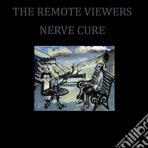 Remote Viewers - Nerve Cure cd musicale di Viewers Remote