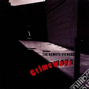 Remote Viewers - Crimeways cd musicale di Viewers Remote