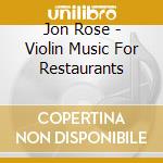 Jon Rose - Violin Music For Restaurants cd
