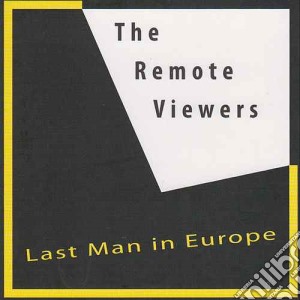Remote Viewers - Last Man In Europe cd musicale di Remote Viewers