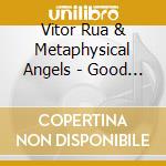 Vitor Rua  & Metaphysical Angels - Good Enough (2 Cd) cd musicale di Rua , Vitor & Metaphysical Angels