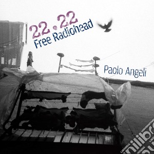 Paolo Angeli - 22.22 Free Radiohead cd musicale di Paolo Angeli