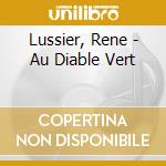 Lussier, Rene - Au Diable Vert cd musicale