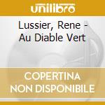 Lussier, Rene - Au Diable Vert cd