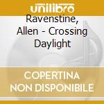 Ravenstine, Allen - Crossing Daylight cd