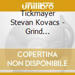 Tickmayer Stevan Kovacs - Grind Structures And Monochromes cd