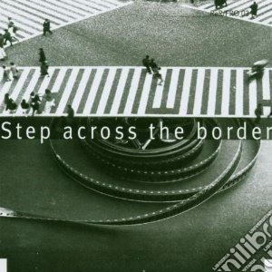 Fred Frith - Step Across The Border cd musicale di Fred Frith