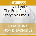 Frith, Fred - The Fred Records Story: Volume 1 Rocking The Boat cd