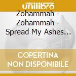 Zohammah - Zohammah - Spread My Ashes [Cd] cd musicale