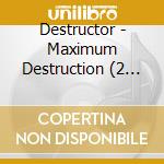 Destructor - Maximum Destruction (2 Cd) cd