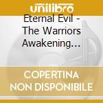 Eternal Evil - The Warriors Awakening Brings The Unholy Slaughter cd musicale