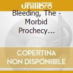 Bleeding, The - Morbid Prochecy [Deluxe Edition] cd