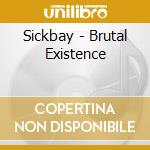 Sickbay - Brutal Existence cd