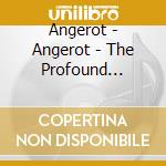 Angerot - Angerot - The Profound Recreant [Cd] cd musicale